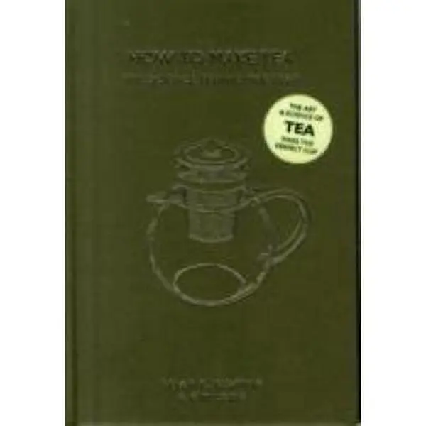 USED Book - How to Make Tea: The Science Behind the Leaf /anglais by R. KEATING BRIAN (Hardcover) - english