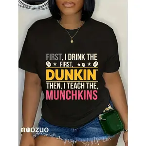 100% Cotton First I Drink Dunkin Then Teach Munchkins Coffee Teacher T-Shirt