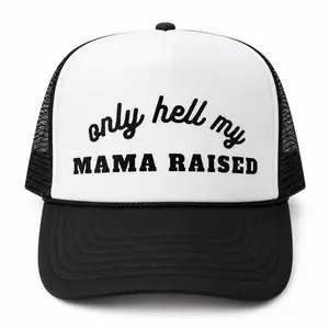 Only Hell My Mama Raised stylish Hat -   Party Vacation Fun Inappropriate Fun Trucker Hats,  Inappropriate Sayings Graphic Hat