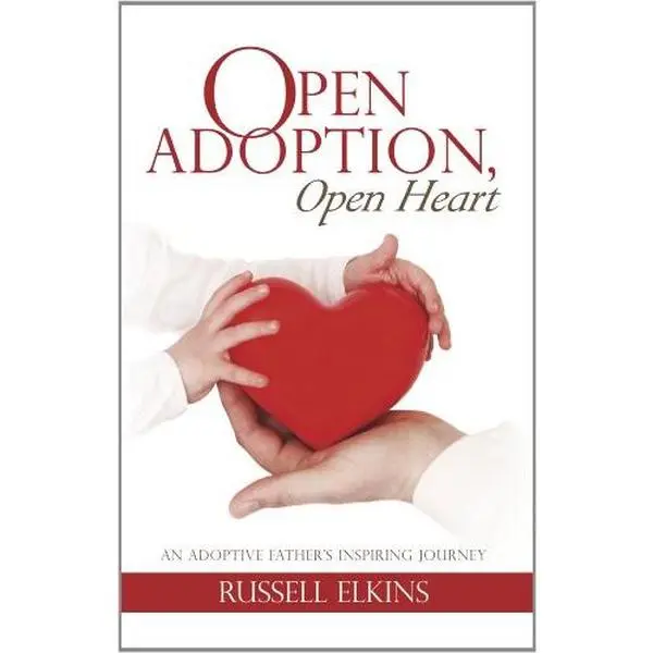 USED-Open Adoption, Open Heart: An Adoptive Father's Inspiring Journey by Russell Elkins (Paperback)