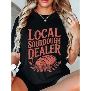 100% Cotton Support Your Local Sourdough Dealer Funny Bread Baker T-Shirt