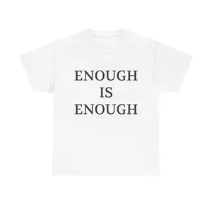 ENOUGH IS ENOUGH - Unisex T-Shirt
