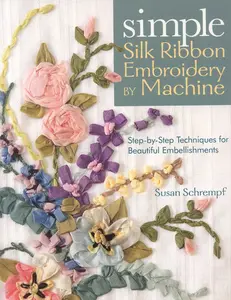 USED-Simple Silk Ribbon Embroidery by Machine by Schrempf, Susan (Paperback)
