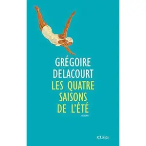 USED-Les quatre saisons de l'été by Grégoire Delacourt (Paperback)