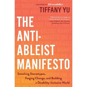 USED-The Anti-Ableist Manifesto: Smashing Stereotypes, Forging Change, and Building a Disability-Inclusive World by Yu, Tiffany (Hardcover)
