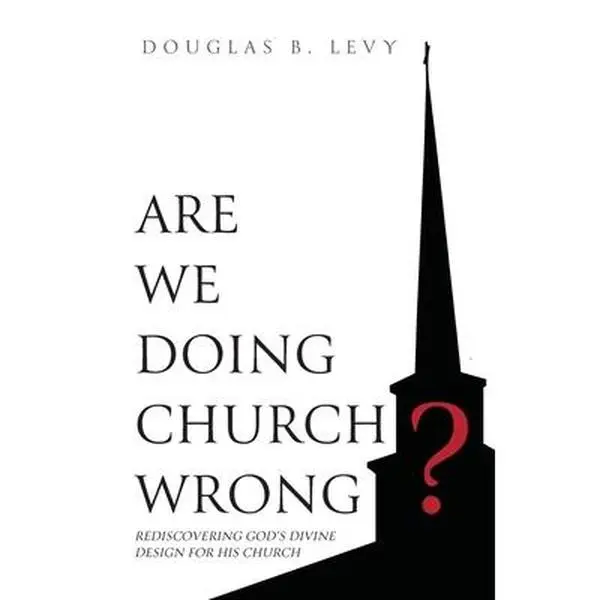 USED Book - Are We Doing Church Wrong?: Rediscovering God's Divine Design for His Church by Levy, Douglas B. (Paperback) - english