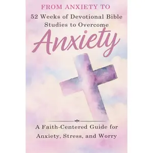 52-Week Anxiety Bible Study Course, Self-Help Biblical Reading Material, Stress Relief Guide, Overcome Worry and Anxiety