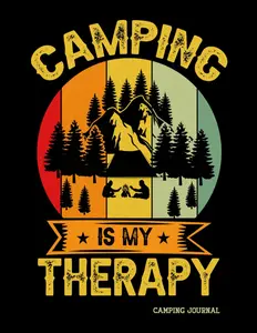 Camping Journal: Camping is My Therapy | Campsite and Travel Logbook, Family Camp Notebook