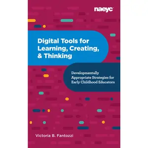 USED-Digital Tools for Learning, Creating, and Thinking: Developmentally Appropriate Strategies for Early Childhood Educators: Developmentally Appropriate by Fantozzi, Victoria B. (Paperback)