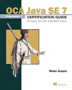 USED-OCA Java SE 7 Programmer I Certification Guide: Prepare for the 1ZO-803 Exam by Gupta, Mala (Paperback)