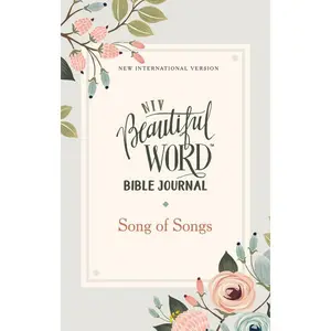 NIV, Beautiful Word Bible Journal, Song of Songs, Paperback, Comfort Print