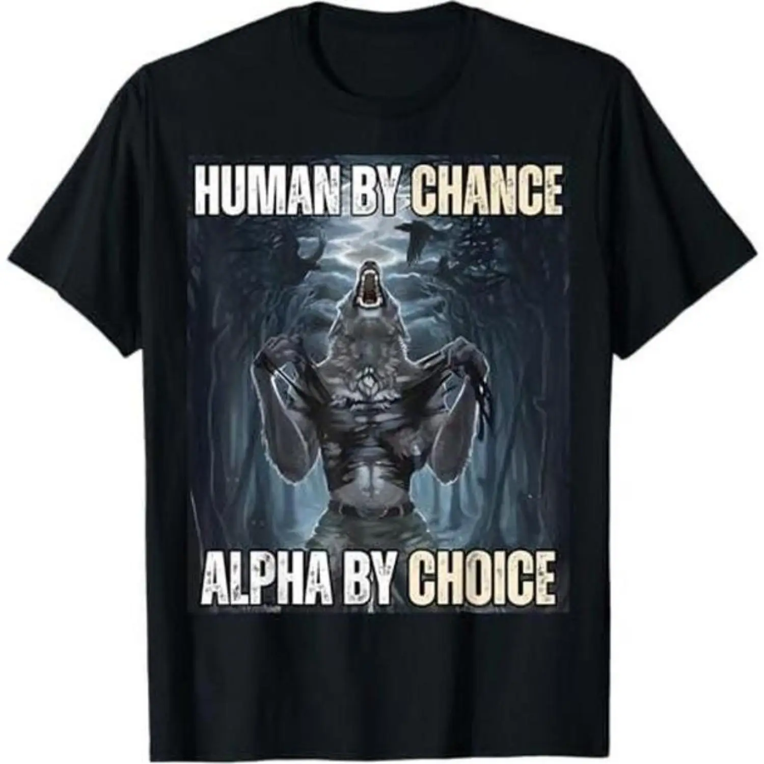 Ootd T Shirt 100% Cotton Human By Chance Alpha By Choice Cool Funny Alpha Wolf Meme T-Shirt