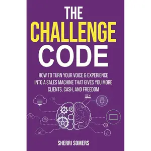 The Challenge Code: How to turn your voice and experience into a sales machine that gives you more clients, cash, and freedom Paperback – May 2, 2025