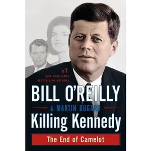 Killing Kennedy: The End of Camelot -- Bill O'Reilly, Paperback