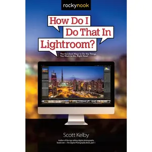 USED-How Do I Do That In Lightroom?: The Quickest Ways to Do the Things You Want to Do, Right Now! by Scott Kelby (Paperback)