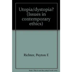 USED-Utopia/dystopia? (Issues in contemporary ethics) by Peyton E. Richter (Paperback)