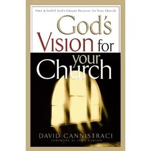 USED-God's Vision for Your Church: Finding & Fulfilling God's Unique Purpose for Your Church by David Cannistraci (Paperback)