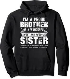 I'm a proud Brother Of a wonderful sweet and awesome Sister Pullover Hoodie - Diamoniqu Shop 50B082Z3QGY9