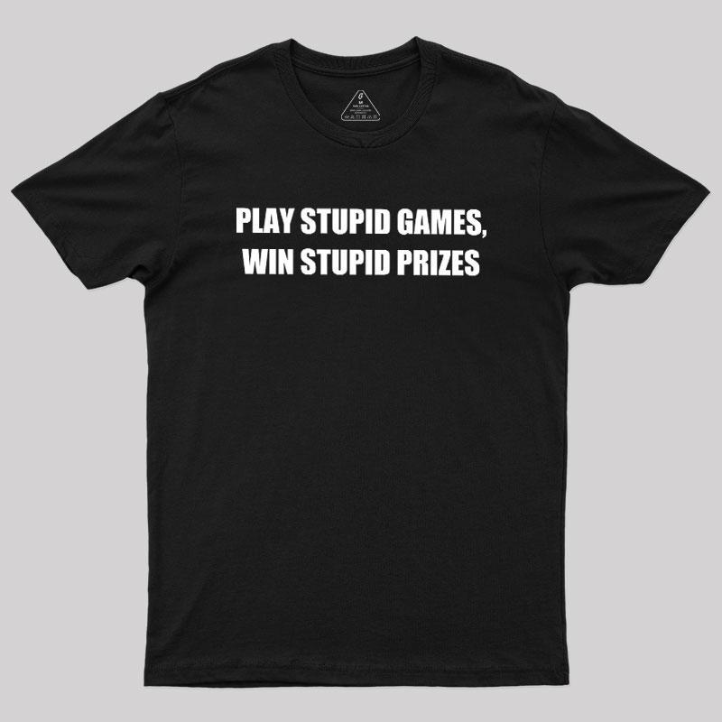 GEEKSOUTFIT Men's Casual Short-Sleeve Round Neck Tshirt - 'Play Stupid Games Win Stupid Prizes' Comedic Slogan Funny Caption Text Print Tops, Unique No-Duplication Design Menswear Tee