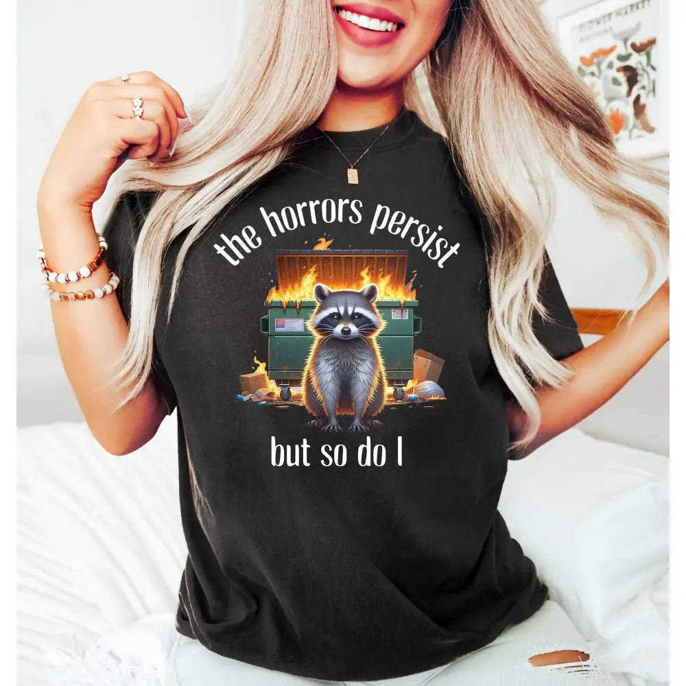 The Horrors Persist But So Do I Shirt, Retro Raccoon Shirt, Sarcastic Shirt, Funny Mental Health, Meme Shirt, Raccoon Shirt,Funny Raccon Tee