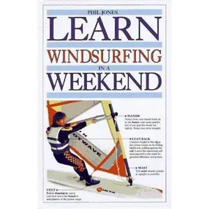 USED-Learn Windsurfing in a Weekend (Learn in a Weekend) by Phil Jones (Hardcover)