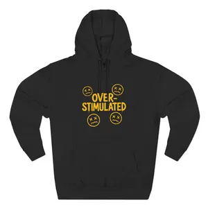 Over-Stimulated Fleece Hoodie, Cozy Sweatshirt for Stress Relief, Casual Loungewear, Gift for Anxiety, Perfect for Chill Days