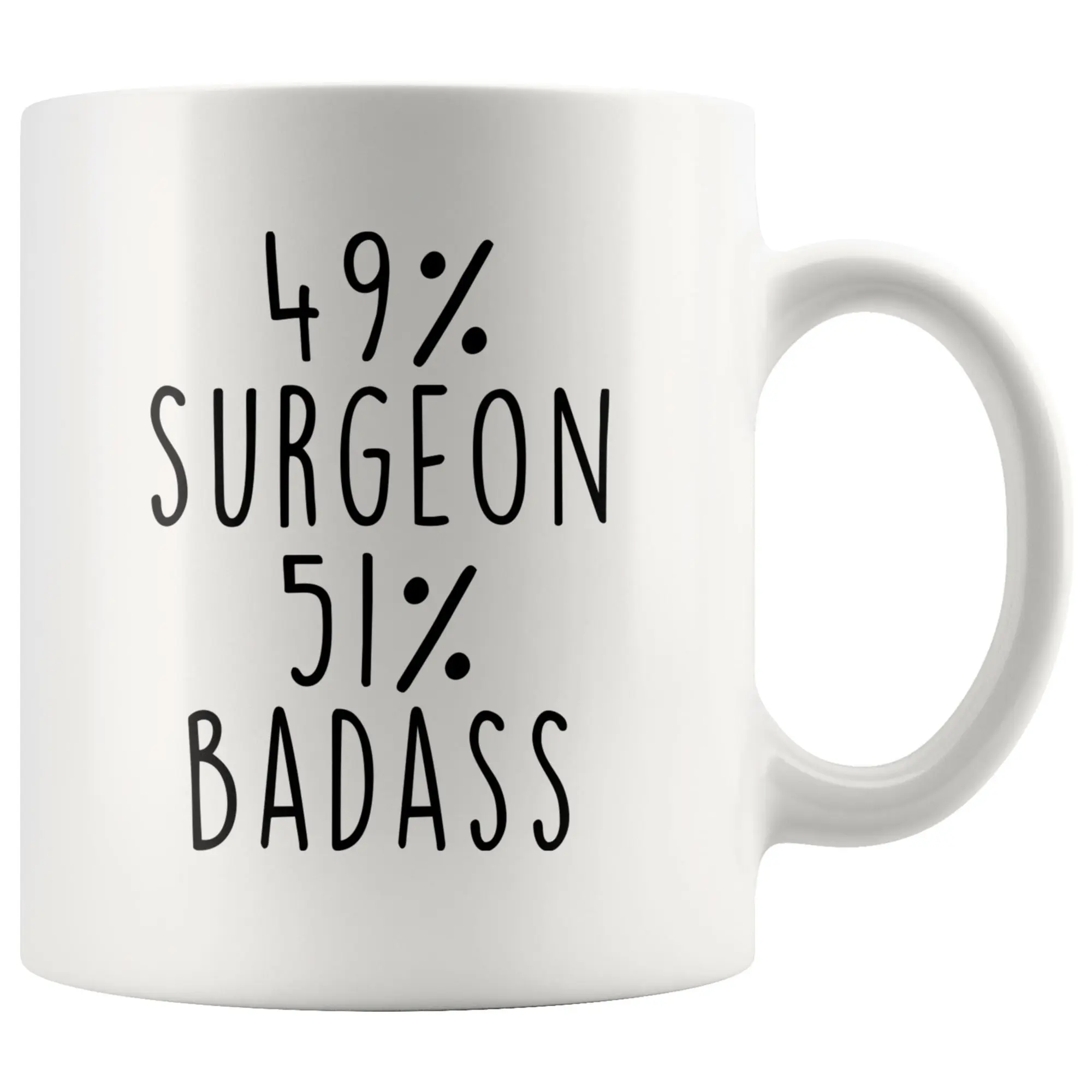 49% Surgeon 51% Badass - 11oz Ceramic Mug - Perfect Gift for Doctors and Medical Professionals - Coffee, Drinkware