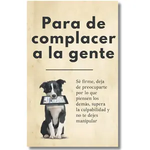 Stop People-Pleasing: Be Firm, Stop Worrying About Others' Opinions, Overcome Guilt, Avoid Manipulation (Patrick King Español) Spanish Edition Psychology Insights Book - Para de complacer a la gente