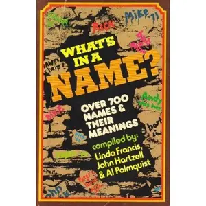 USED-What's in a Name Over 700 Names & Their Meanings by Francis, Linda (Paperback)