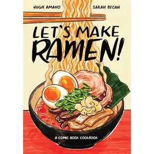Let's Make Ramen!: A Comic Book Cookbook -- Hugh Amano - Paperback