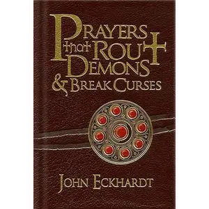Prayers That Rout Demons & Break Curses -- John Eckhardt, Hardcover