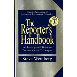 USED-The Reporter's Handbook: An Investigator's Guide To Documents and Techniques by Steve Weinberg (Hardcover)
