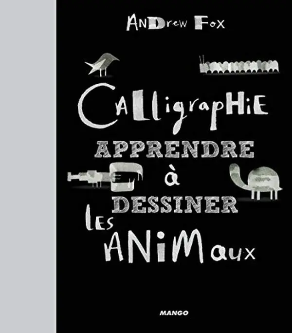 USED-CALLIGRAPHIE : APPRENDRE A DESSINER LES ANIMAUX by Andrew Fox (Unknown)