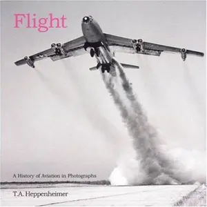 USED-Flight: A History of Aviation in Photographs by T. Heppenheimer (Paperback)