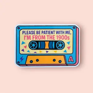 Please Be Patient with Me I'm from the 1900s Sticker, Funny Cassette Tape Sticker, Millennial Vinyl Decal, Retro Adult Humor Sticker