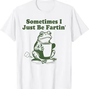 Funny Frog T-Shirt Sometimes I Just Be Fartin' beautiful  clothes