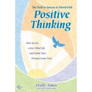 USED Book - The Path to Success Is Paved with Positive Thinking: How to Live a Joy-Filled Life and Make Your Dreams Come True by Amos, Wally (Paperback) - english