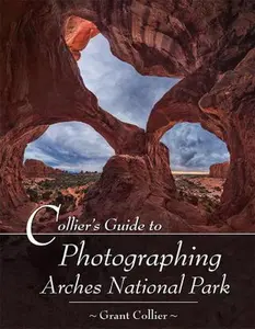 USED-Collier's Guide to Photographing Arches National Park by Grant Collier (Paperback)
