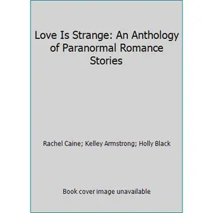 USED Book - Love Is Strange: An Anthology of Paranormal Romance Stories by Rachel Caine (Hardcover) - english
