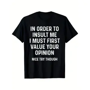 Humorous and satirical quote T-shirt - "If you want to insult me, you'd better respect your opinion first" - Casual crew neck T-shirt, suitable for humorous outfits, trendy item A312