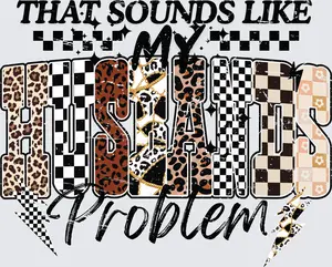 That Sounds Like My HUSBANDS Problem