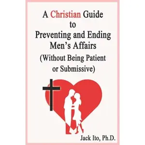USED-A Christian Guide to Preventing and Ending Men's Affairs (Without Being Patient or Submissive) by Jack Ito Ph.D. (Paperback)
