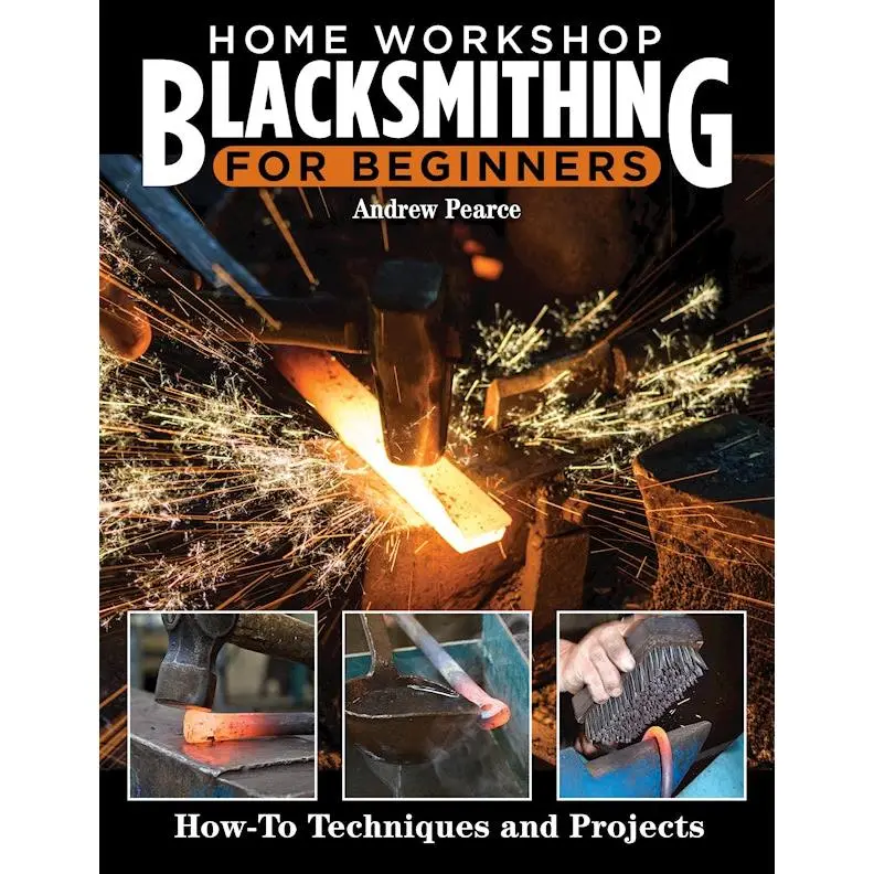 Home Workshop Blacksmithing for Beginners Home Workshop Blacksmithing for Beginners