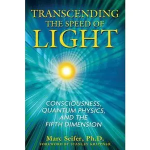 USED-Transcending the Speed of Light: Consciousness, Quantum Physics, and the Fifth Dimension by Seifer, Marc (Paperback)