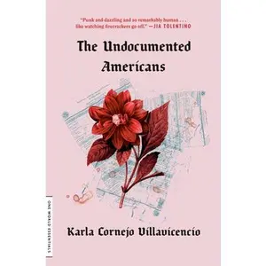 The Undocumented Americans -- Karla Cornejo Villavicencio - Paperback
