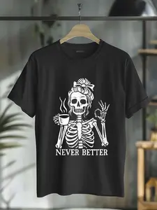 100% Cotton Messy Bun Drinking Coffee For Women Never Better Skeleton T-Shirt