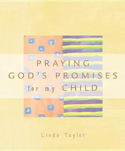 USED-Praying the Promises of God for My Child (Praying God's Promises) by Linda Chaffee Taylor (Paperback)