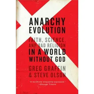 Anarchy Evolution: Faith, Science, and Bad Religion in a World Without God -- Greg Graffin, Paperback