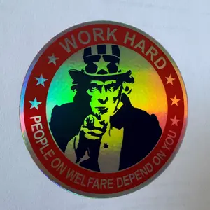 Work Hard People on Welfare Depends on You Holographic Sticker Decal - Commercial High Quality - Made in USA