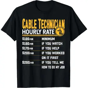 Cable Technician Hourly Rate Funny Cable Technician Operator T-Shirt Men's Graphic Tee Crewneck Graphic Printed Unisex Cotton T-shirt for Men Fashion Men's Top for Daily Wear made in usa